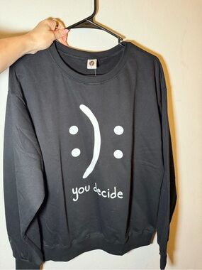 You Decide Sweatshirt BRAND NEW